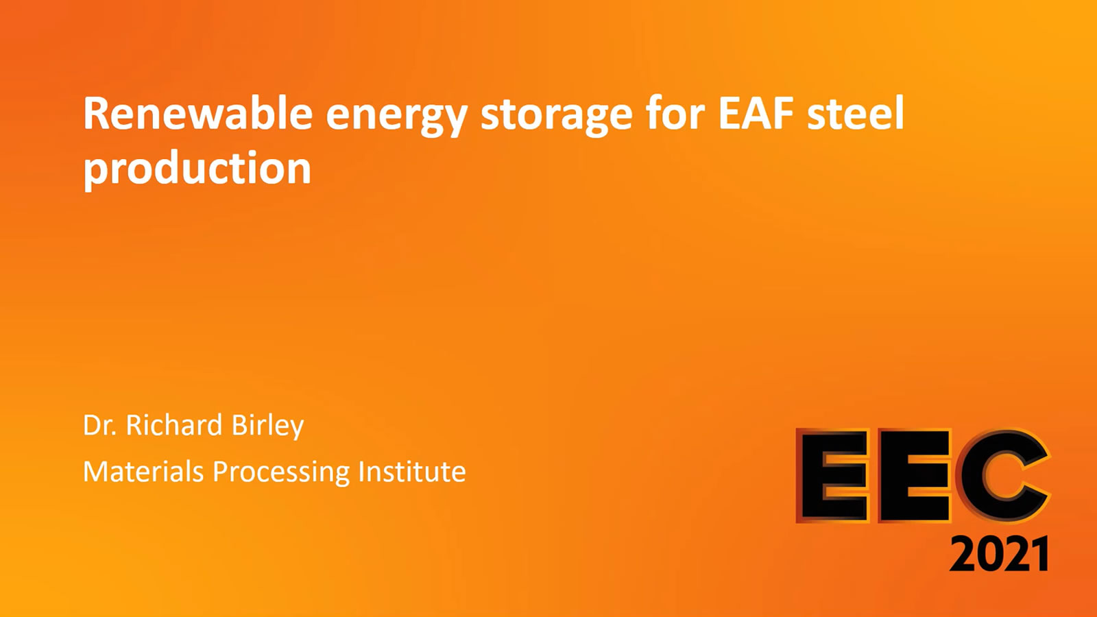 Renewable Energy Storage for EAF Steel Production - Dr Richard Birley at EEC 2021